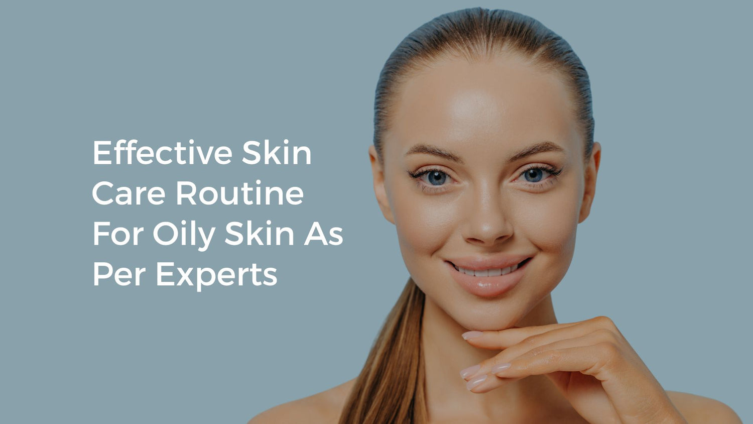Effective Skin Care Routine For Oily Skin As Per Experts